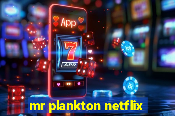 mr plankton netflix